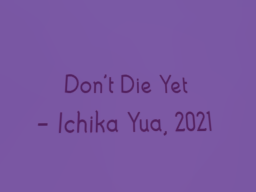 Don't Die Yet