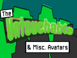 The Untouchable ＆ Misc․ Avatars