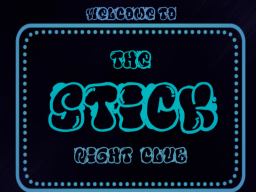 The Stick - Night Club （WIP）