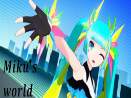 Miku's world