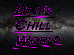 Divi's Chill World