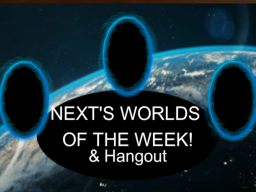 Next's Worlds of the Weekǃ ＆ Hangout