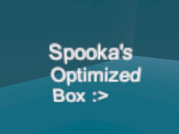 Spooka's Optimized Box
