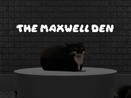 The Maxwell Den