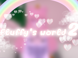 fluffy's world 2