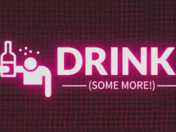 Drinkǃ （Some Moreǃ） - Early Access