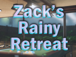 Zack's Rainy Retreat