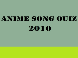 Anime song quiz 2010