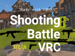 HUB - ShootingBattleVRC