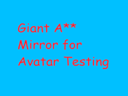 Giant A∗∗ Mirror for Avatar Testing