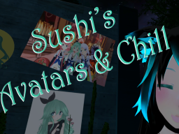 Sushi's Avatars ＆ Chill