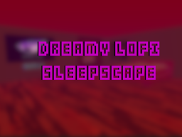 Dreamy Lofi Sleepscape