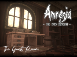 The Guest Room ~Amnesia The Dark Descent~