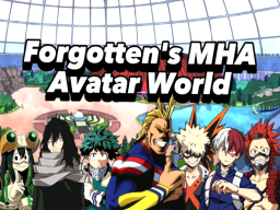 Forgotten's MHA Avatar World