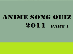 Anime song quiz 2011 part 1