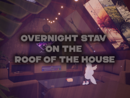 Overnight stay on the roof of the house
