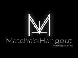 Matcha's Hangout