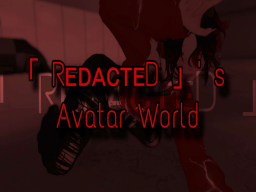［ RedacteD ］ ' S AVATAR WORLD （2024 JAN 13TH）