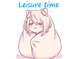 Leisure Time~