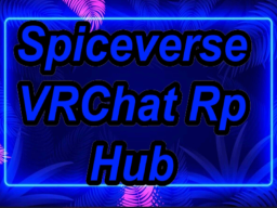 Spiceverse VRChat RP Hub