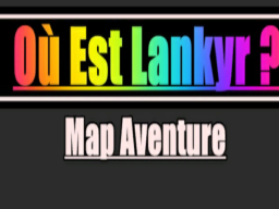 Oû est Lankyr ？Map Aventure