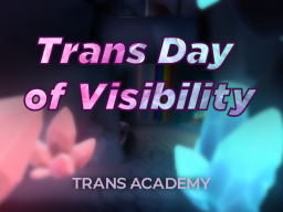 Trans Academy Underground - Day of Visibility