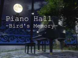 Piano Hall -Bird's Memory-