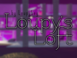 Loupy's Loft