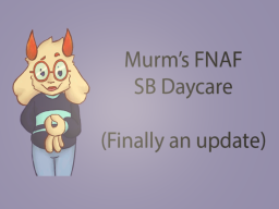 Murm's FNAF SB Daycare