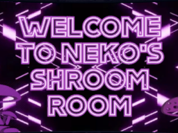 Neko's Shroom Room V2․
