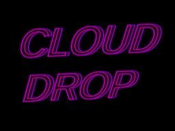 Cloud Drop Remake （WIP）