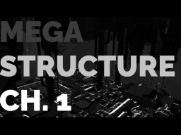 MEGASTRUCTURE CH․1