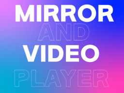 MIRROR AND VIDEO PLAYER