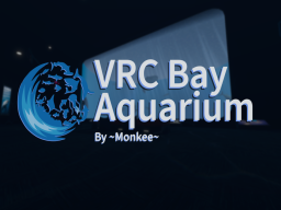 VRC Bay Aquarium Demo By ~Monkee~