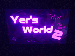 Yer's World 2