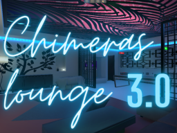 Chimeras Lounge 3․0