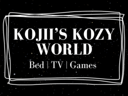 Kojii's Kozy World