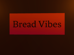 Bread Vibes