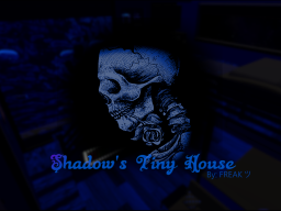 Shadow's Tiny House