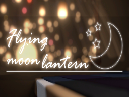 Flying moon lantern -空飛ぶ月灯籠-