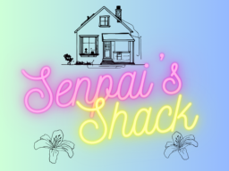 Senpai's Shack