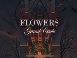 Flowers Grand Castle