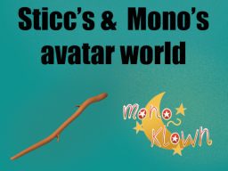 Sticc's ＆ Mono_klown's avatar world