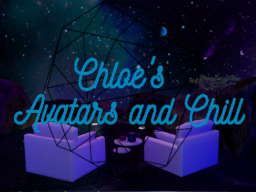 Chloe's Avatars and Chill