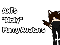 Axl's ＂Holy＂ Furry Avatars