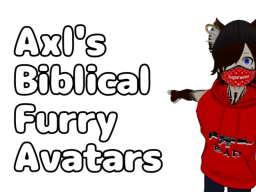 Axl's Biblical Furry Avatars （WIPǃǃ）