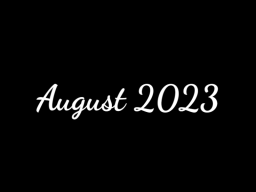 Memory of August 2023