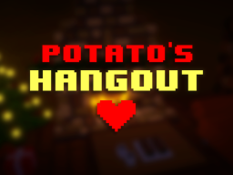 Potato‘s Hangout Private