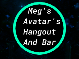 Meg's Avatar's Hangout and Bar
