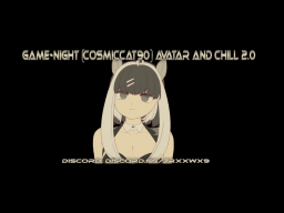 Game-Night （CosmicCat90） Avatar and Chill 2․0